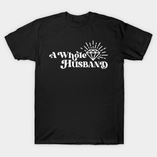 A Whole Husband (white print) T-Shirt